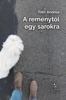 Tóth Andrea - A reménytől egy sarokra