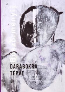 Böszörményi Zoltán - Darabokra tépve [antikvár]