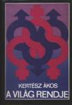 KERTÉSZ ÁKOS - A világ rendje [antikvár]