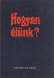 SZÁNTÓ MIKLÓS - Hogyan élünk? [antikvár]