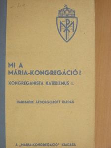 Mi a Mária-kongregáció? [antikvár]