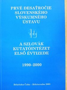 A szlovák kutatóintézet első évtizede 1990-2000 [antikvár]
