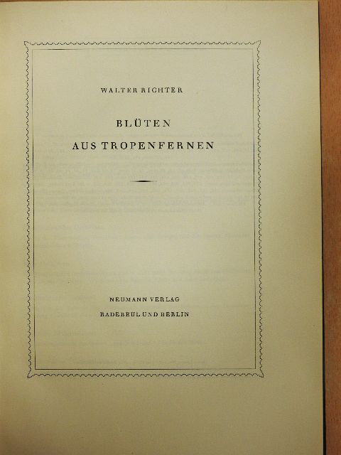 Walter Richter - Blüten aus Tropenfernen [antikvár]