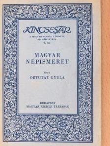 Ortutay Gyula - Magyar népismeret [antikvár]