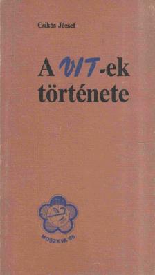 Csikós József - A VIT-ek története [antikvár]