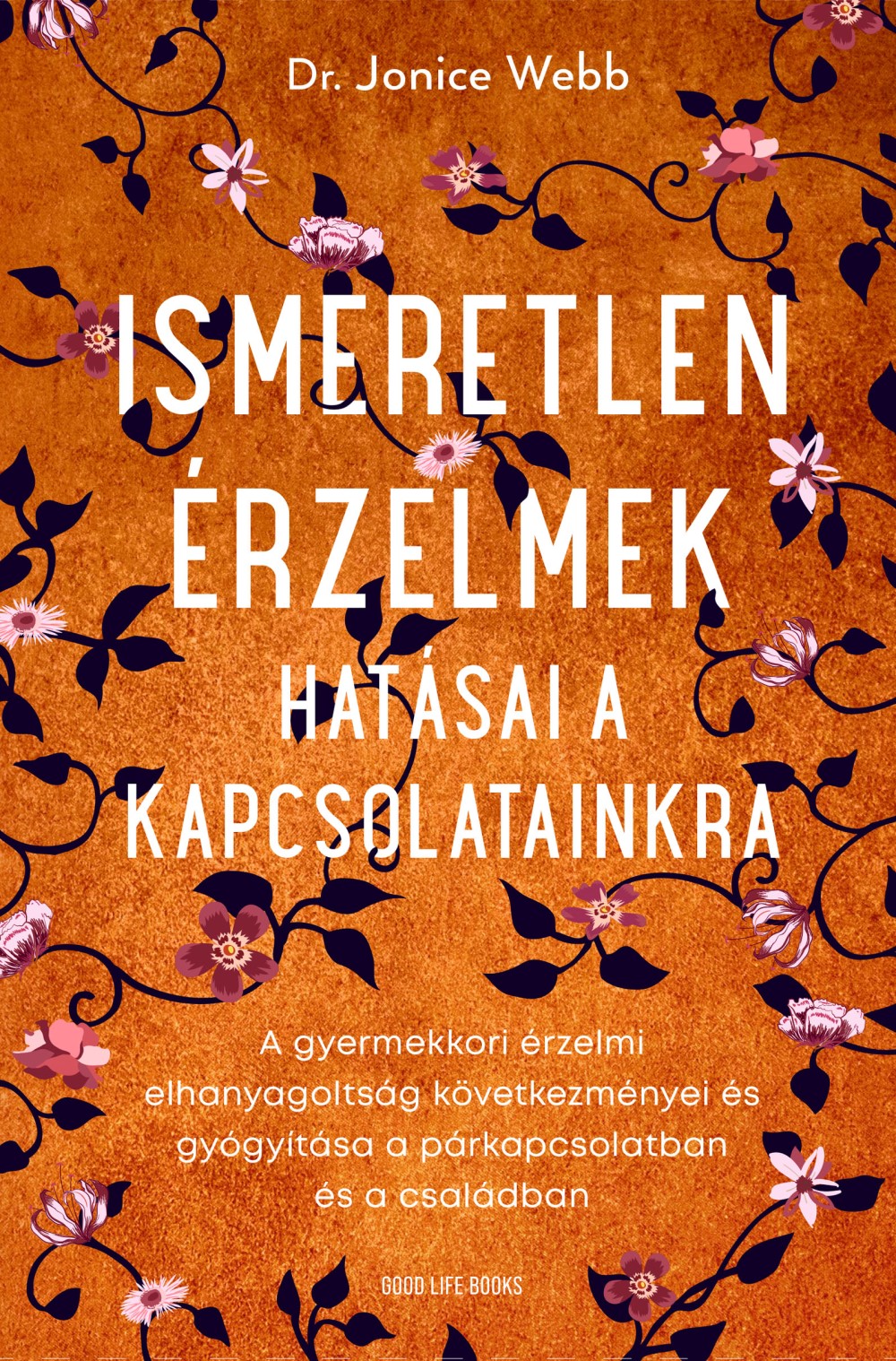 Dr. Jonice Webb - Ismeretlen érzelmek hatásai a kapcsolatainkra [szépséghibás]
