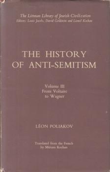 Léon Poliakov - The History of Anti-Semitism Volume III. [antikvár]