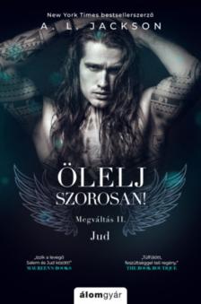 A.L. Jackson - Ölelj szorosan! [antikvár]