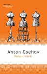 Anton Pavlovics Csehov - Három nővér