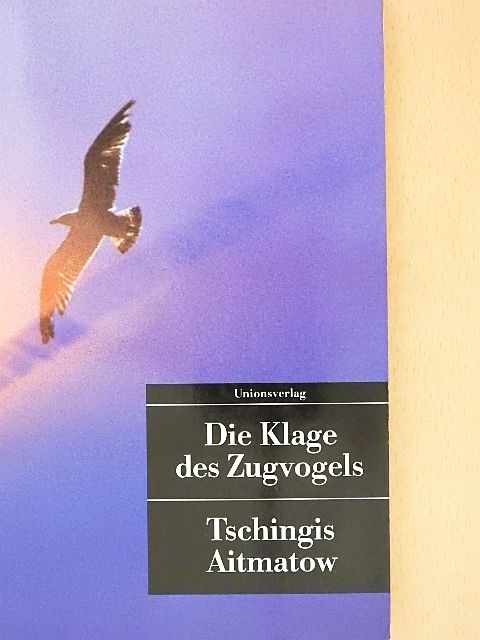 Tschingis Aitmatow - Die Klage des Zugvogels [antikvár]