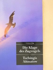 Tschingis Aitmatow - Die Klage des Zugvogels [antikvár]