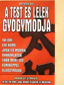 Berente Ági - A test és lélek gyógymódja [antikvár]