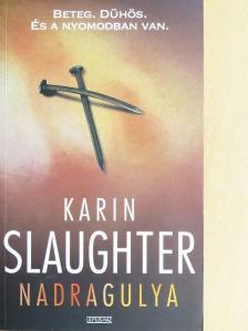 Karin Slaughter - Nadragulya [antikvár]