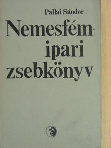 Pallai Sándor - Nemesfémipari zsebkönyv [antikvár]