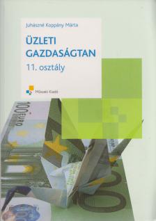 JUHÁSZNÉ KOPPÁNY MÁRTA - Üzleti gazdaságtan 11. osztály [antikvár]