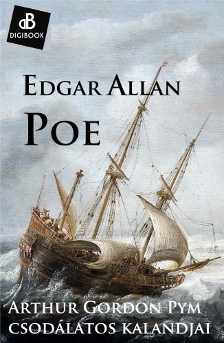 Edgar Allan Poe - Arthur Gordon Paym csudálatos kalandjai [eKönyv: epub, mobi]