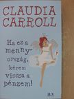 Claudia Carroll - Ha ez a mennyország, kérem vissza a pénzem! [antikvár]