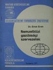 Dr. Ernst Ervin - Nemzetközi gazdasági szervezetek [antikvár]
