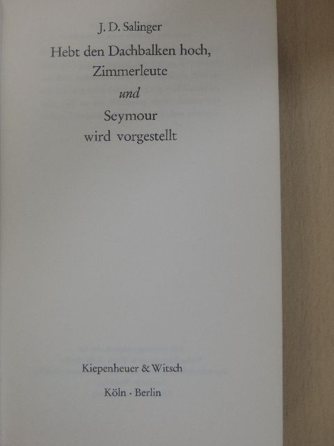 J. D. Salinger - Hebt den Dachbalken hoch, Zimmerleute und Seymour wird vorgestellt [antikvár]