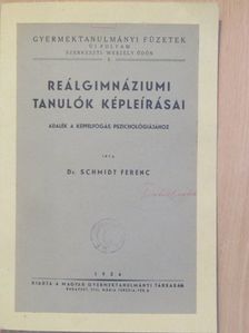 Dr. Schmidt Ferenc - Reálgimnáziumi tanulók képleírásai [antikvár]