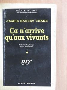 James Hadley Chase - Ca n'arrive qu' aux vivants [antikvár]