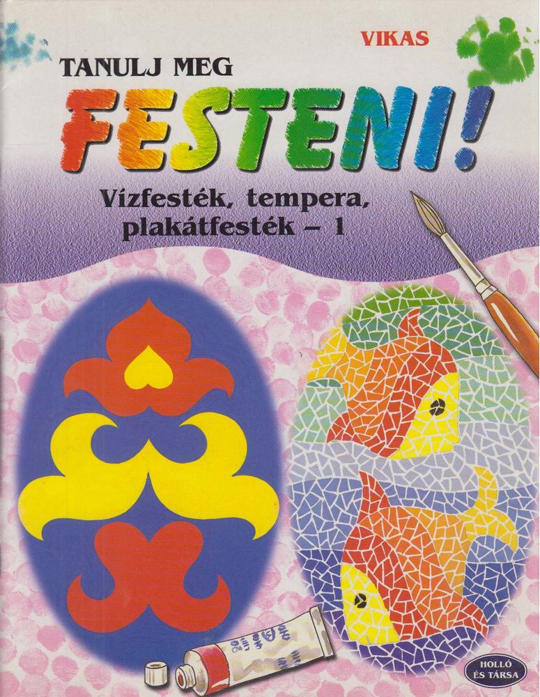 Justh Szilvia (szerk.) - Tanulj meg festeni! 1. [antikvár]