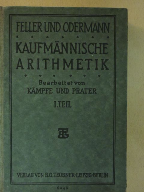 Dr. Bruno Kämpfe - Das Ganze der kaufmännischen Arithmetik I. [antikvár]