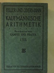 Dr. Bruno Kämpfe - Das Ganze der kaufmännischen Arithmetik I. [antikvár]