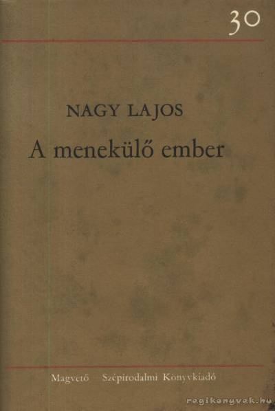Nagy Lajos - A menekülő ember [antikvár]