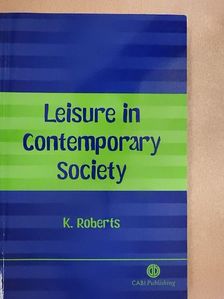 Kenneth Roberts - Leisure in Contemporary Society [antikvár]