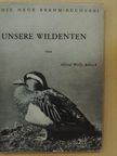 Alfred Willy Boback - Unsere Wildenten [antikvár]