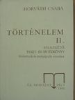 Dr. Horváth Csaba - Történelem II. - Felkészítő, teszt- és segédkönyv felvételizők és érettségizők számára [antikvár]
