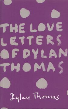 Dylan Thomas - The Love Letters of Dylan Thomas [antikvár]