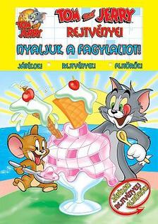 .- - Tom és Jerry - Tom és Jerry rejtvényei - Nyaljuk a fagylaltot!
