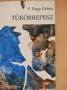 P. Papp Zoltán - Tükörrepesz [antikvár]