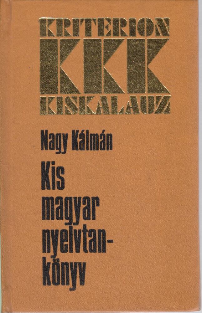 Nagy Kálmán - Kis magyar nyelvtankönyv, különös tekintettel a nyelvhelyesség mindennapi kérdéseire [antikvár]