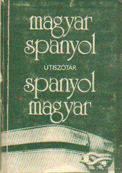 KIRÁLY RUDOLF - Magyar-spanyol, spanyol-magyar útiszótár [antikvár]
