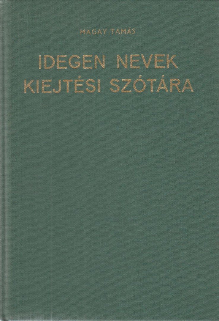 Magay Tamás - Idegen nevek kiejtési szótára [antikvár]