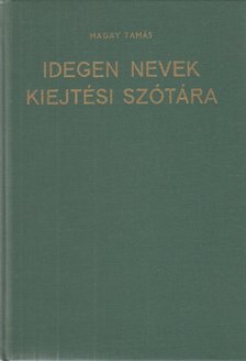 Magay Tamás - Idegen nevek kiejtési szótára [antikvár]