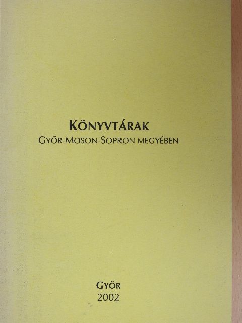 Könyvtárak Győr-Moson-Sopron megyében [antikvár]