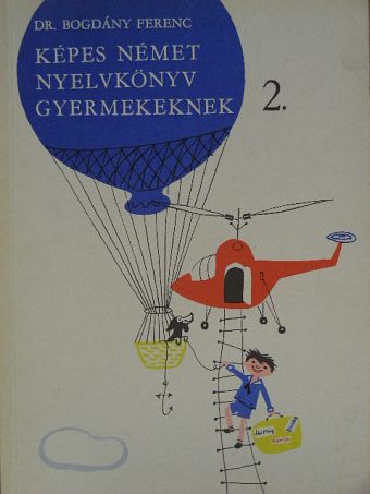 Bogdány Ferenc - Képes német nyelvkönyv gyermekeknek 2. [antikvár]