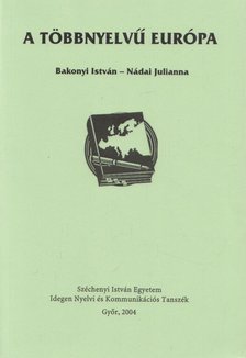 Bakonyi István, Nádai Julianna - A többnyelvű Európa [antikvár]