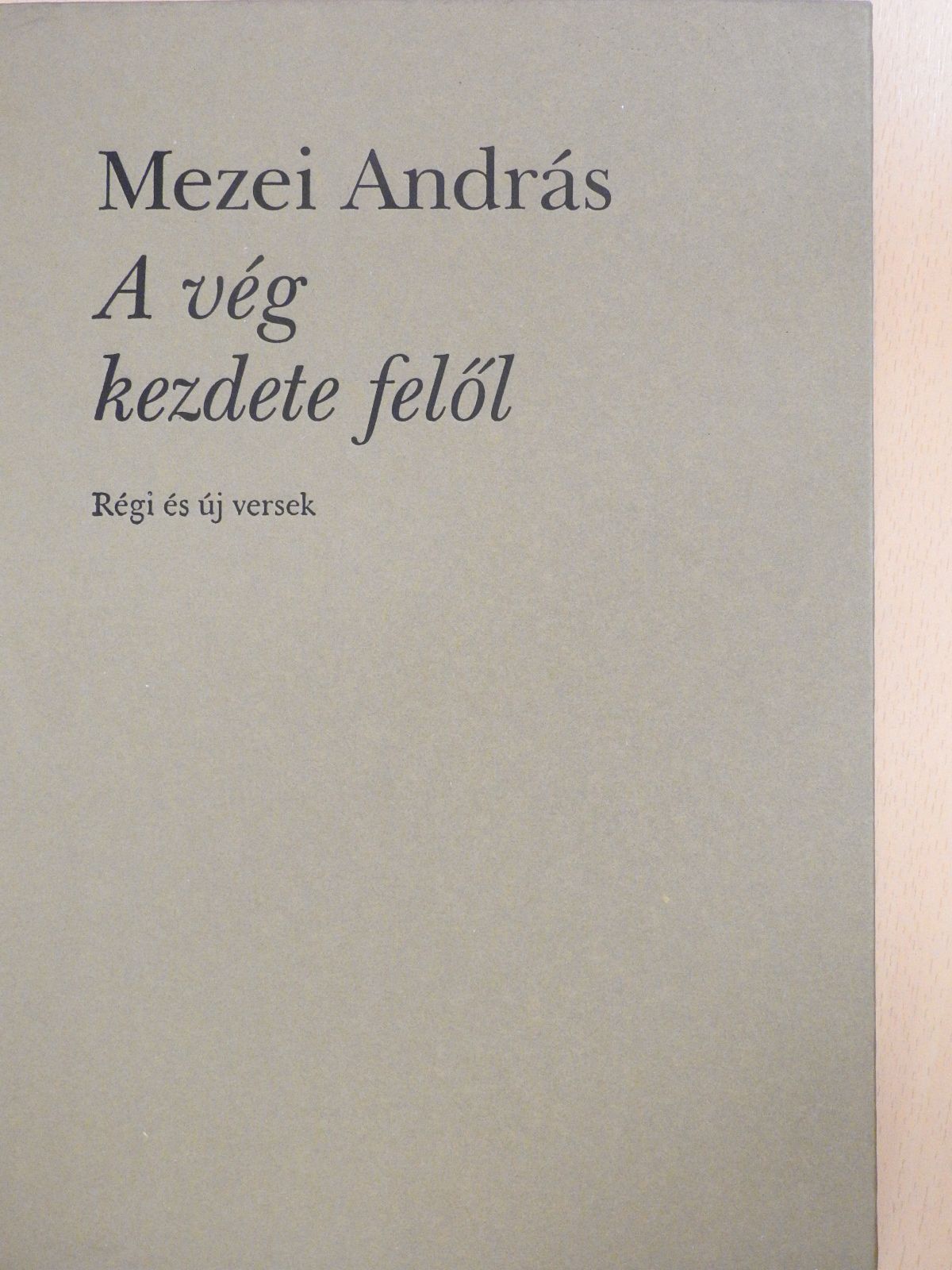 Mezei András - A vég kezdete felől (dedikált példány) [antikvár]