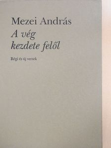 Mezei András - A vég kezdete felől (dedikált példány) [antikvár]