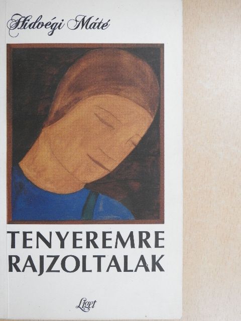 Hidvégi Máté - Tenyeremre rajzoltalak [antikvár]