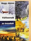Nagy János - Változnak az évszakok [antikvár]