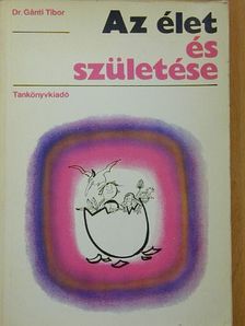 Dr. Gánti Tibor - Az élet és születése [antikvár]