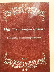 Tégy, Uram, engem áldássá! (dedikált példány) [antikvár]