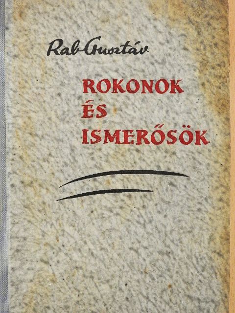 Rab Gusztáv - Rokonok és ismerősök [antikvár]