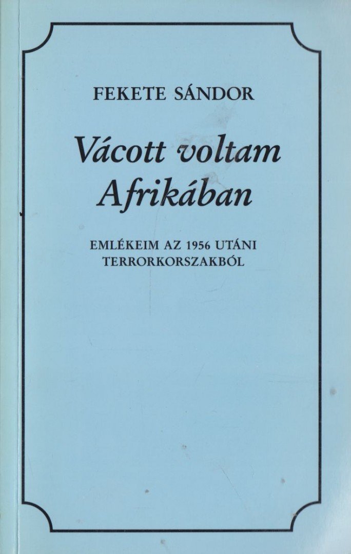 FEKETE SÁNDOR - Vácott voltam Afrikában (dedikált) [antikvár]